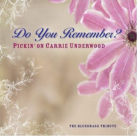 Do You Remember: Pickin On Carrie Underwood/A Bluegrass Tribute [Audio CD] Pickin' on Carrie Underwood