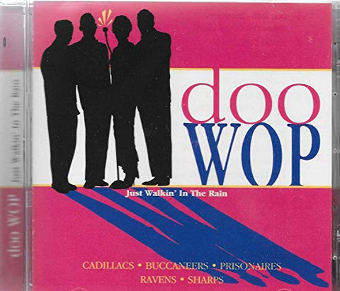 Doo Wop: Just Walkin' in the Rain [Audio CD] Various Artists; The Cadillacs; Four Flames; Diamonds; Teardrops; Clovers; Spaniels; Whispers; Cardinals and The Penguins
