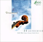 Dreamland: Chinese Violin Pieces [Audio CD] Xue Wei