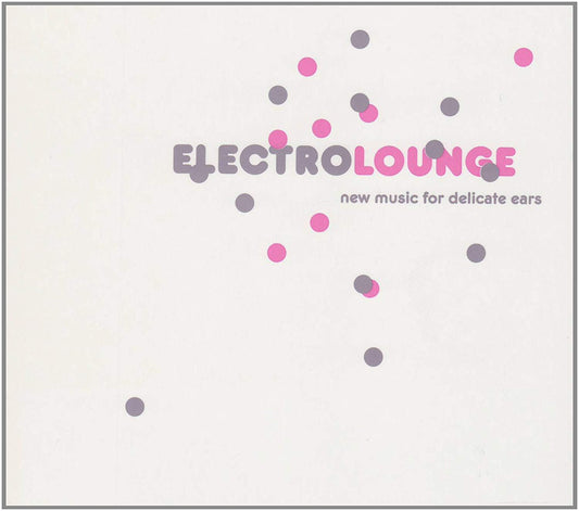 Electro Lounge - New Music For Delicate Ears, Vol. 1 [Audio CD] Various Artists