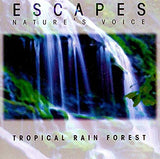 Escapes Nature's Voice: Tropical Rain Forest [Audio CD]