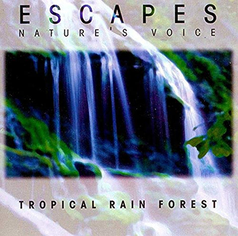 Escapes Nature's Voice: Tropical Rain Forest [Audio CD]