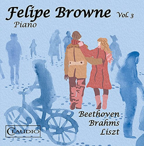 Felipe Browne, Vol. 3 [Audio CD] Felipe Browne and Franz Liszt