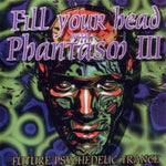 Fill Your Head With Phantasm 3 - Future Psychedelic Trance [Audio CD] Various Artists