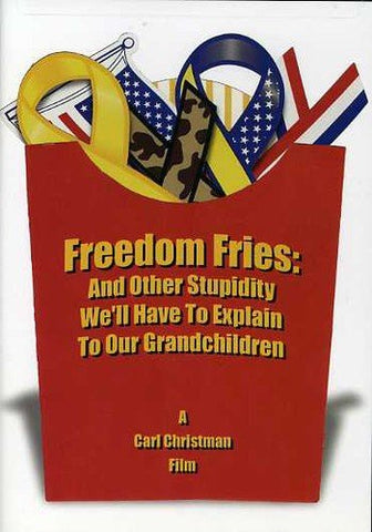 Freedom Fries: & Other Stupidity We'll Have to [DVD]