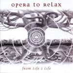 From Life 2 Life [Audio CD] Opera to Relax