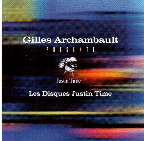 Gilles Archambault Présente Justin Time [Audio CD] Variou