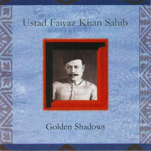 Golden Shadows [Audio CD] USTAD FAIYAZ KHAN SAHIB