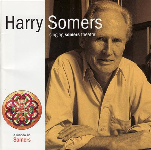 Harry Somers - Singing Somers Theatre (CMC) [Audio CD] Harry Somers; Monica Whicher and Kristina Szabo