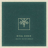 I Believe, Help My Unbelief [Audio CD] Rival Choir
