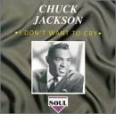 I Don't Want to Cry [Audio CD] Jackson, Chuck