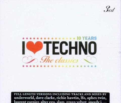 I Love Techno-the Classics/10 Year I Love Techno [Audio CD] I Love Techno-the Classics and 10 Year I Love Techno