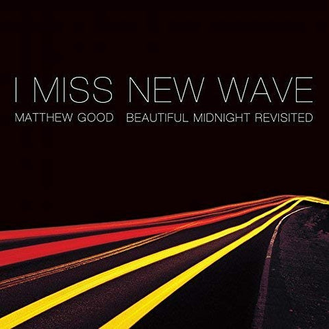 I Miss New Wave: Beautiful Midnight Revisited (EP) [Audio CD] Matthew Good