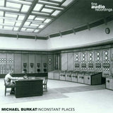 Inconstant Places [Audio CD] Burkat, Michael