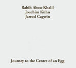 Journey to the Centre of An Egg [Audio CD] Abou-Khalil & Kuehn