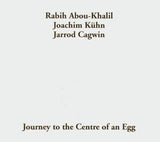 Journey to the Centre of An Egg [Audio CD] Abou-Khalil & Kuehn