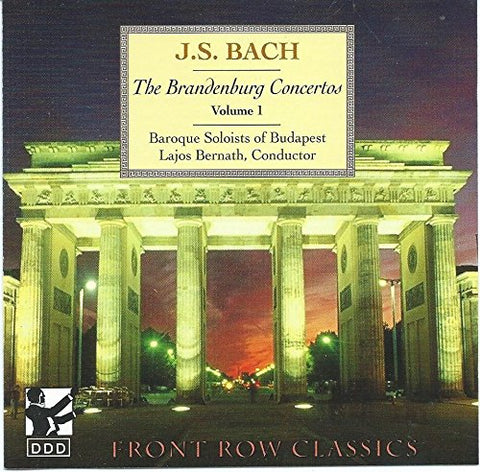 J.S. Bach: The Brandenburg Concertos, Volume 1 [Audio CD] J.S. Bach; Lajos Bernath and Baroque Solists of Budapest
