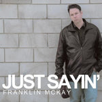 JUST SAYIN' [Audio CD]