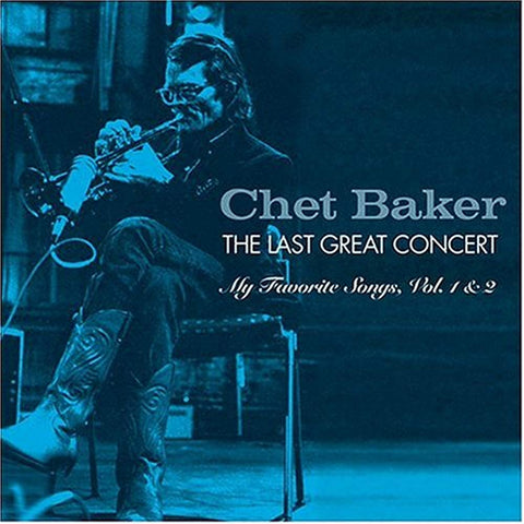 Last Great Concert: My Favorite Songs 1 & 2 [Audio CD] Baker, Chet