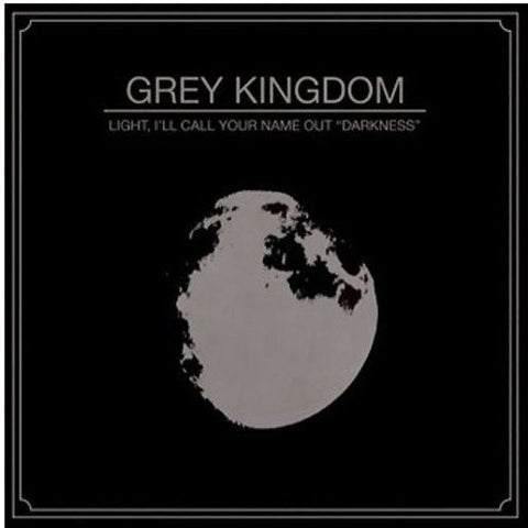 Light, I'Ll Call Your Name Out Darkness [Audio CD] Grey Kingdom