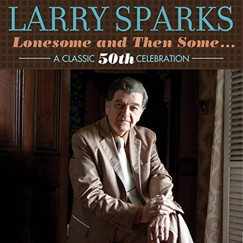 Lonesome & Then Some-Classic 50th [Audio CD] SPARKS,LARRY