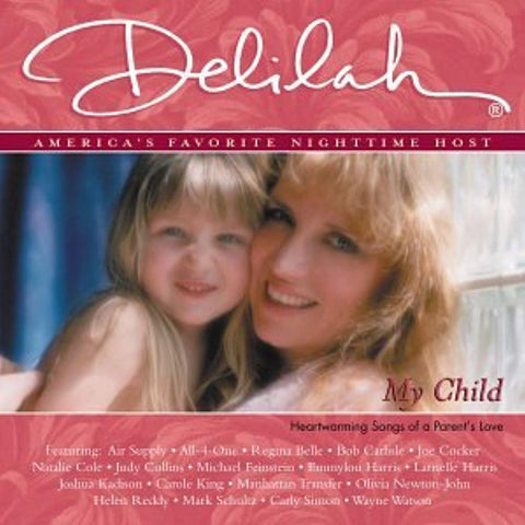 My Child [Audio CD] Delilah; Emmylou Harris; Judy Collins; Air Supply; Joe Cocker; Carly Simon and Michael Feinstein