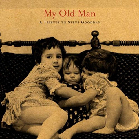 My Old Man: A Tribute to Steve Goodman [Audio CD] Ana Egge