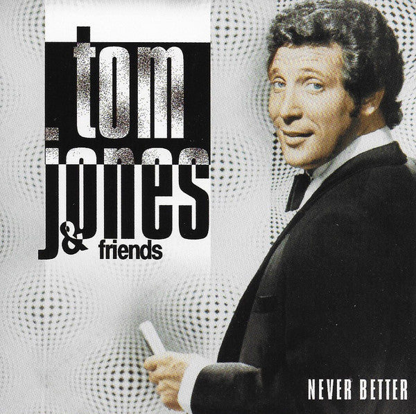 Never Better [Audio CD] Tom Jones & Friends