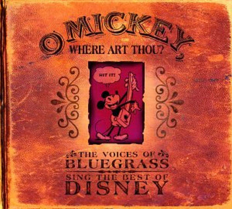 O Mickey, Where Art Thou? [Audio CD] The Voices of bluegrass sing the best of Disney