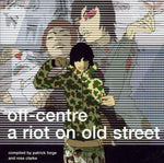 Off-Centre A Riot On Old Street Compiled by Patrick Forge and Ross Clarke [Audio CD] Off Centre