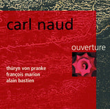 Ouverture [Audio CD] CARL,NAUD