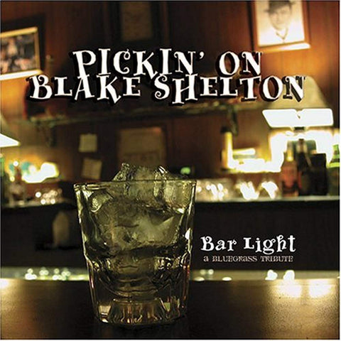 Pickin on Blake Shelton: Bar Light [Audio CD] Pickin' on Blake Shelton