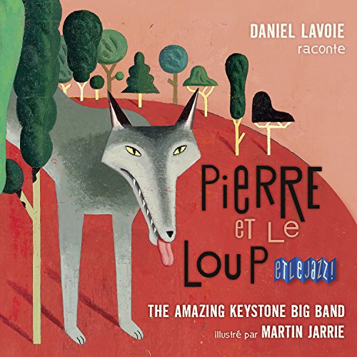Pierre et le loup... et le jazz!. Amazing Keystone Big-Band [Audio CD] Daniel Lavoie