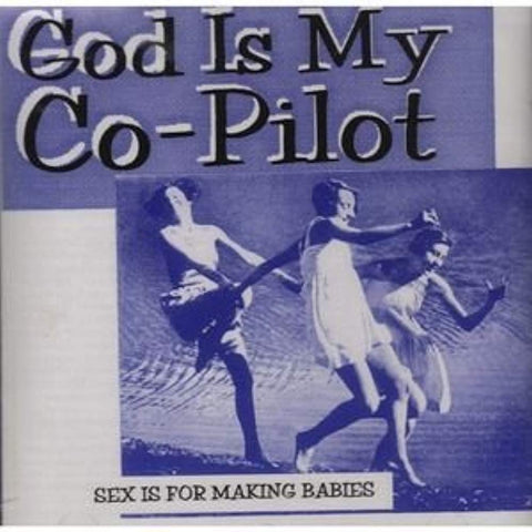 Sex Is for Making Babies [Audio CD] God Is My Co-Pilot