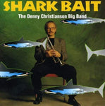 Shark Bait [Audio CD] Denny Christianson Big Band