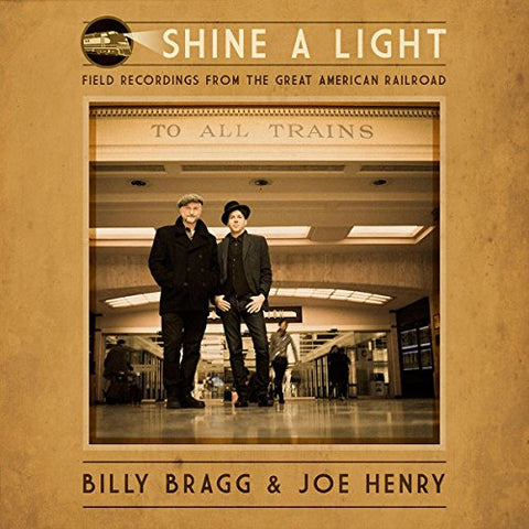 Shine A Light: Field Recordings From The Great American Railroad [Audio CD] Billy Bragg & Joe Henry