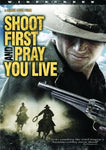 Shoot First and Pray You Live [DVD]