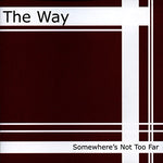 Somewhere's Not Too Far [Audio CD] The Way