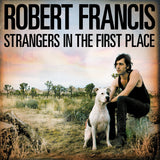 Strangers In The First Place [Audio CD] Robert Francis