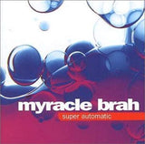 Super Automatic [Audio CD] Myracle Brah