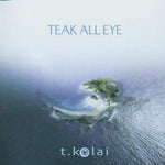 Teak All Eye [Audio CD] T-KOLAI