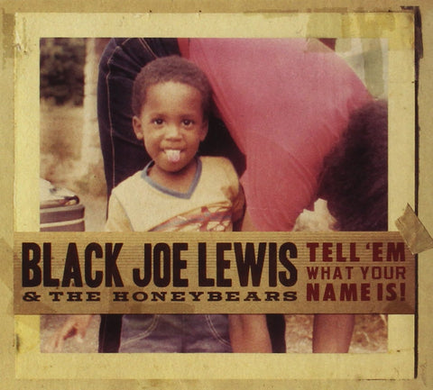 Tell Em What Your Name Is [Audio CD] LEWIS,BLACK JOE & THE HONEYBEARS