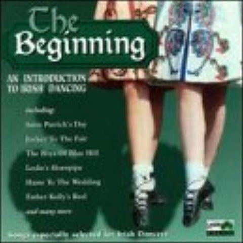 The Beginning : An Introduction to Irish Dancing [Audio CD] Various Artists