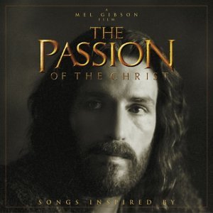 The Passion of The Christ: Songs Inspired By [Audio CD] Various Artists