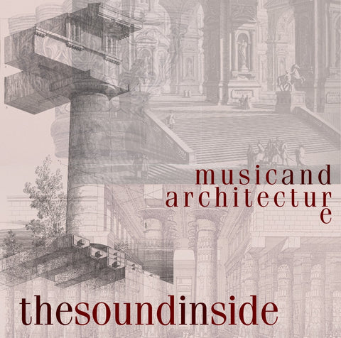 The Sound Inside: Music and Architecture [Audio CD] Various Artists