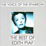 The Voice Of The Sparrow: The Very Best Of Edith Piaf [Audio CD]