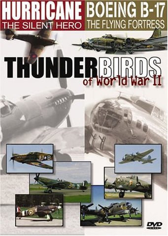 Thunderbirds of World War II: Hurricane The Silent Hero/Boeing B-17 The Flying Fortress [DVD]