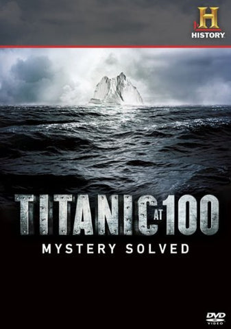 Titanic at 100: Mystery Solved [DVD]