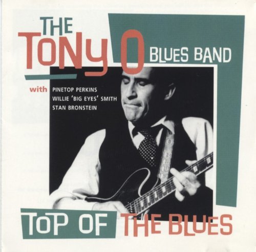 Top of the Blues [Audio CD] Tony O. Blues Band; Pinetop Perkins; Willie 'Big Eyes' Smith and Stan Bronstein