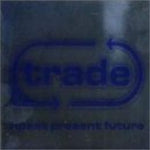 Trade - Past Present & Future [Audio CD] Various Artists